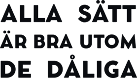 Alla sätt är bra utom de dåliga