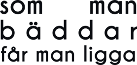 Som man b ä d d a r får man ligga