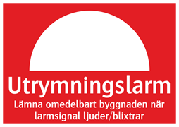 Utrymningslarm Lämna omedelbart byggnaden när larmsignal ljuder/blixtrar