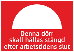 Denna dörr skall hållas stängd efter arbetstidens slut