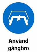 Använd
gångbro