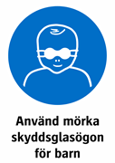 Använd mörka
skyddsglasögon
för barn
