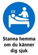 Stanna hemma
om du känner
dig sjuk