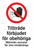 Tillträde
förbjudet
för obehöriga
Målsmän ansvarar
för sina minderåriga