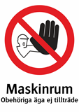 Maskinrum
Obehöriga äga ej tillträde