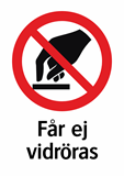 Får ej
vidröras