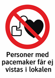 Personer med
pacemaker får ej
vistas i lokalen