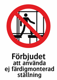 Förbjudet
att använda
ej färdigmonterad
ställning