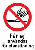 Får ej
användas
för planslipning