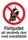 Förbjudet
att använda skor
med metalldubb