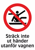 Sträck inte
ut händer
utanför vagnen