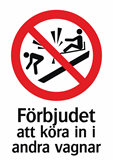 Förbjudet
att köra in i
andra vagnar