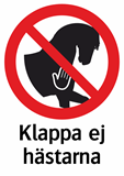 Klappa ej
hästarna