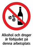 Alkohol och droger
är förbjudet på
denna arbetsplats