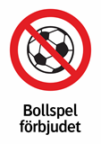 Bollspel
förbjudet