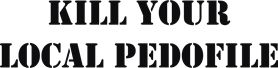 Kill your local pedofile