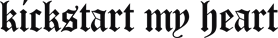 Kickstart my heart