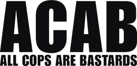 ACAB all cops are bastards