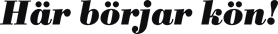Här börjar kön