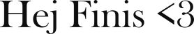 Hej Finis