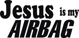 Jesus is my airbag