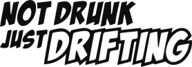 Not drunk just drifting