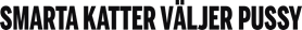 Smarta katter väljer pussy
