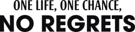 One life one chance no regrets