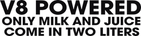 V8 powered only milk and juice come in two liters