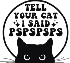 Tell your cat i said pspspsps