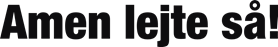 Amen lejte så!